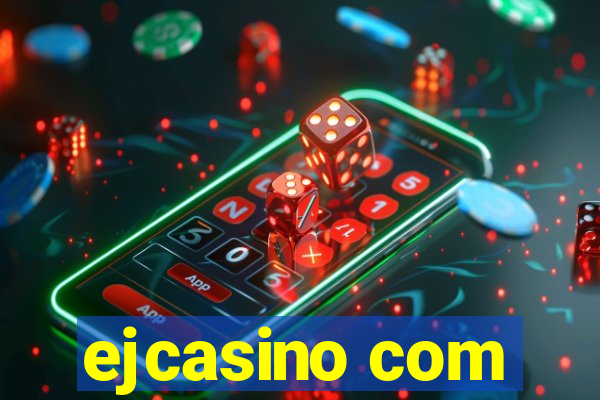 ejcasino com